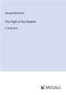 George Macdonald - The Flight of the Shadow