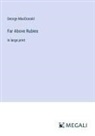 George Macdonald - Far Above Rubies