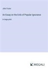 John Foster - An Essay on the Evils of Popular Ignorance