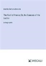 Matilda Betham-Edwards - The Roof of France; Or, the Causses of the Lozère