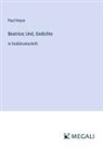 Paul Heyse - Beatrice; Und, Gedichte