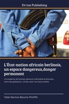 Yéble Martine-Blanche Poupin - L'État-nation africain berlinois, un espace dangereux,danger permanent