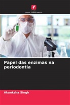 Akanksha Singh - Papel das enzimas na periodontia