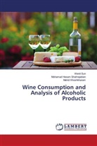 Mehdi Khoshkharam, Mohamad Hesam Shahrajabian, Wenli Sun - Wine Consumption and Analysis of Alcoholic Products