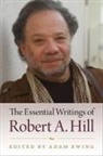 Robert A Hill, Robert A. Hill, Adam Ewing - The Essential Writings of Robert A. Hill