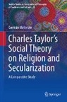 Germán McKenzie - Interpreting Charles Taylor's Social Theory on Religion and Secularization