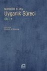 Norbert Elias - Uygarlik Süreci Cilt 1