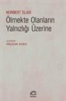 Norbert Elias - Ölmekte Olanlarin Yalnizligi Üzerine