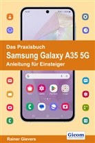 Rainer Gievers - Das Praxisbuch Samsung Galaxy A35 5G - Anleitung für Einsteiger