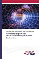 Julio Cesar Salas Torres, Osiris Salas Torres, Tircis Salas Torres - Vectores y Superficies Cuadráticas con Aplicaciones