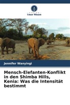 Jennifer Wanyingi - Mensch-Elefanten-Konflikt in den Shimba Hills, Kenia: Was die Intensität bestimmt