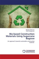 Mangesh Madurwar, Rahul Ralegaonkar - Bio-based Construction Materials Using Sugarcane Bagasse