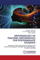 MICHAEL ADEWUSI, IROKO GANIYU, OLA TOKUNBO ODEKEYE - METHODOLOGY OF TEACHING MATHEMATICS FOR POSTGRADUATE STUDENTS