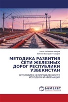 Zajtzhan Vasidowich Kaharow, Hasan Kobilowich Umarow - METODIKA RAZVITIYa SETI ZhELEZNYH DOROG RESPUBLIKI UZBEKISTAN