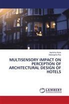 Aashima Arora, Aakangsha Roy - MULTISENSORY IMPACT ON PERCEPTION OF ARCHITECTURAL DESIGN OF HOTELS