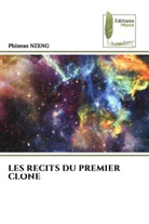 Phineas Nzeng - LES RECITS DU PREMIER CLONE