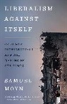 Samuel Moyn, Moyn Samuel - Liberalism Against Itself
