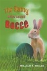William R Miller - The Bunny who Loved Bocce