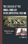 Suk-Jung Han - Origin of the 1960s Korean Developmental Regime