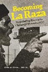 Jose G. Izaguirre III, José G. Izaguirre III - Becoming La Raza