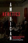 Jerome E. Copulsky - American Heretics