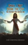 Chain Chayintonga Mkhawana - Shall I Not Drink the Cup the Father Has Given Me