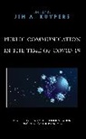 Jim A. Kuypers, Jim A Kuypers, Jim A. Kuypers, Kuypers Jim A. - Public Communication in the Time of Covid-19
