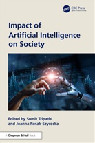 Sumit (Atlas Skilltech University Tripathi, Joanna Rosak-Szyrocka, Joanna (Czestochowa University of Technology Rosak-Szyrocka, Sumit Tripathi, Sumit (Atlas Skilltech University Tripathi - Impact of Artificial Intelligence on Society