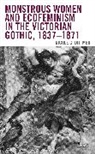 Nicole C Dittmer, Nicole C. Dittmer, Nicole C. Dittmer Dittmer - Monstrous Women and Ecofeminism in the Victorian Gothic, 18371871