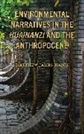 Matthew James Hamm - Environmental Narratives in the Huainanzi and the Anthropocene