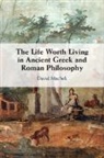 David Machek, David (Universitat Bern Machek - Life Worth Living in Ancient Greek and Roman Philosophy