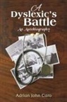 Adrian John Caro - A Dyslexic's Battle