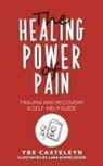 Ybe Casteleyn, Lara Schmelzeisen - The Healing Power of Pain