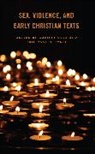 Christy Vanden Eykel Cobb, Christy Cobb, Eric Vanden Eykel - Sex, Violence, and Early Christian Texts
