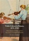 Christina Bashford, Christina (University of Illinois Bashford, Bashford Christina - Violin Culture in Britain, 18701930