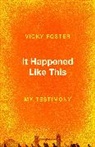 Vicky Foster, Foster Vicky - It Happened Like This