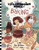 Joy Wilson, Wilson Joy, Tatiana Kamshilina - The Life Changing Magic of Baking