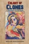 Megan Egglestone - Colony of Clones