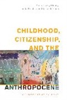 Eloise Florence, Anna Hickey-Moody, Linda Knight, Knight Linda - Childhood, Citizenship, and the Anthropocene