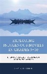 Don K Philpot, Don K. Philpot, Philpot Don K., Christian Reyns-Chikuma - Exploring Indigenous Novels in Grades 510