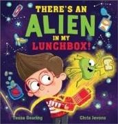 Tessa Gearing, Chris Jevons, Jevons Chris - There's an Alien in My Lunchbox!