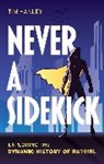 Tim Hanley, Hanley Tim - Never a Sidekick