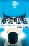 Ryan A Donlan, Ryan A. Donlan, Donlan Ryan A. - Uncommon Sense for New Teachers