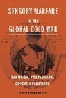 Bodo Mrozek, Bodo Mrozek, Bodo (Leibniz Institute for Contemporary History) Mrozek - Sensory Warfare in the Global Cold War
