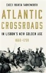 Cacey Bowen Farnsworth, Cacey Bowen (Brigham Young University) Farnsworth - Atlantic Crossroads in Lisbon's New Golden Age, 1668-1750