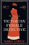 Sara Lodge, Lodge Sara - Mysterious Case of the Victorian Female Detective