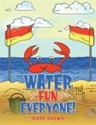 Dana Brown - Water is Fun for Everyone!