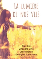 Claire Bertin, Linda Da Silva, Alex Kin, Georgina Tuna Sorin - La lumière de nos vies
