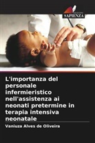 Vaniuza Alves de Oliveira - L'importanza del personale infermieristico nell'assistenza ai neonati pretermine in terapia intensiva neonatale