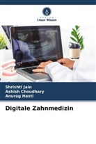 Ashish Choudhary, Anurag Hasti, Shrishti Jain - Digitale Zahnmedizin